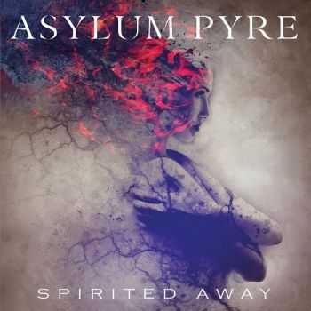 Asylum Pyre - Spirited Away (2015) Asylum Pyre - Spirited Away (2015)
