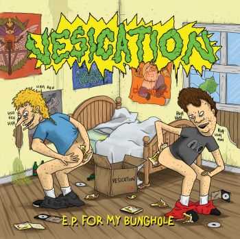 Vesication - EP For My Bunghole (EP) (2015)