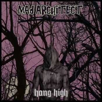 Mad Architect - Hang High (2015) Mad Architect - Hang High (2015)