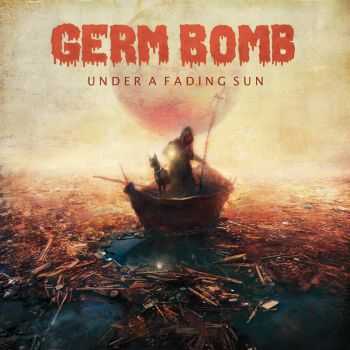 Germ Bomb - Under A Fading Sun (2015)