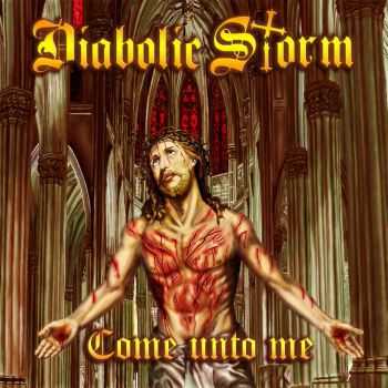 Diabolic Storm - Come Unto Me (2015) Diabolic Storm - Come Unto Me (2015)
