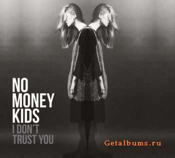 No Money Kids  I Dont Trust You (2015)