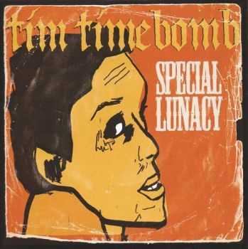 Tim Timebomb - Special Lunacy (2013) Tim Timebomb - Special Lunacy (2013)