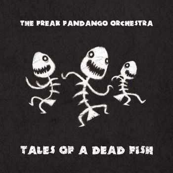The Freak Fandango Orchestra - Tales of a Dead Fish (2011)
