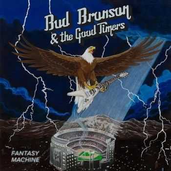 Bud Bronson & The Good Timers - Fantasy Machine (2015) Bud Bronson & The Good Timers - Fantasy Machine (2015)