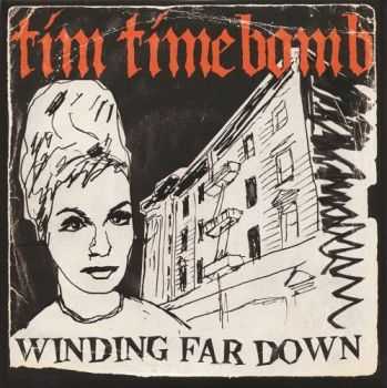 Tim Timebomb - Winding Far Down (2013)
