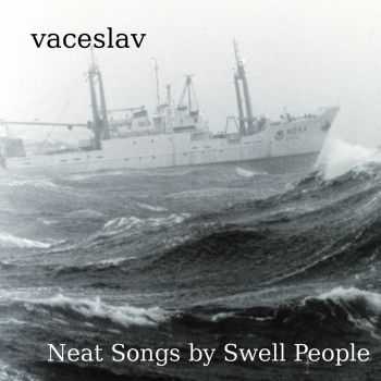 Vaceslav - Neat Songs By Swell People (2015) Vaceslav - Neat Songs By Swell People (2015)
