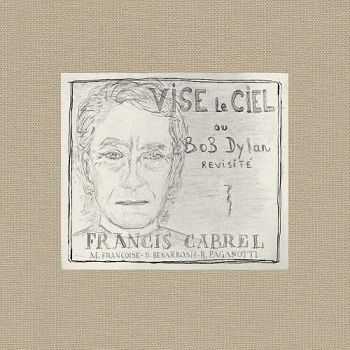 Francis Cabrel - Vise Le Ciel Ou Bob Dylan Revisit&#233; (2012)