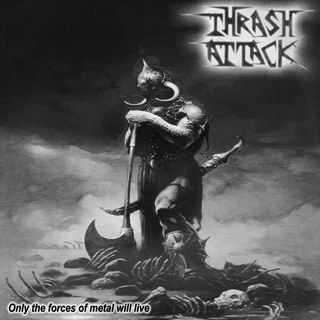 Thrash Attack - Only the Forces of Metal Will Live(demo2005)