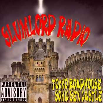 Slumlord Radio - Tokyo Roadhouse Sonic Sex Castle (2013)