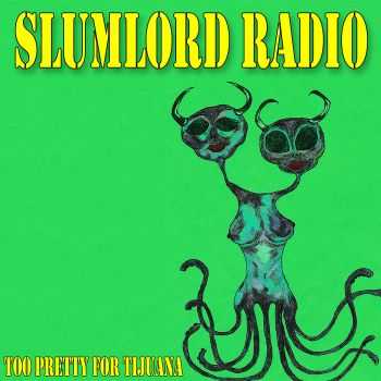 Slumlord Radio - Too Pretty For Tijuana (2015)