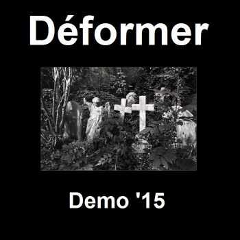 Déformer - Demo '15 (2015) Déformer - Demo '15 (2015)