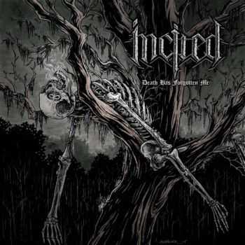 Incited - Death Has Forgotten Me (2015) Incited - Death Has Forgotten Me (2015)