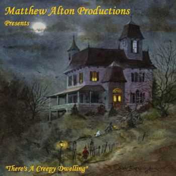 Matthew Alton - There's A Creepy Dwelling (2015)