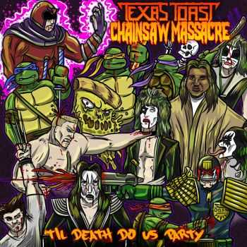 Texas Toast Chainsaw Massacre - 'Til Death Do Us Party (2015)