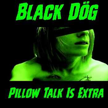Black D&#246;g - Pillow Talk Is Extra (2015)