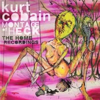 Kurt Cobain (Nirvana) - Montage of Heck: The Home Recordings (Deluxe Edition) (2015)