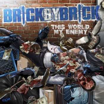 Brick By Brick - This World, My Enemy (2015)
