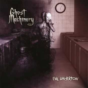 Ghost Machinery - Evil Undertow (Limited Edition) (2015) Ghost Machinery - Evil Undertow (Limited Edition) (2015)