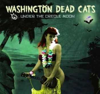 Washington Dead Cats - Under The Creole Moon (2015)