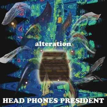 Head Phones President - Alteration (2015) Head Phones President - Alteration (2015)