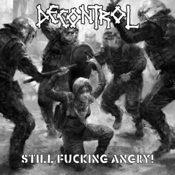 Decontrol - Still Fucking Angry! (2015)