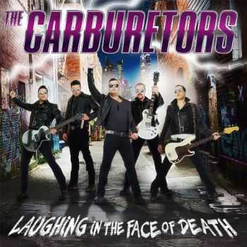 The Carburetors - Laughing In The Face Of Death (2015)
