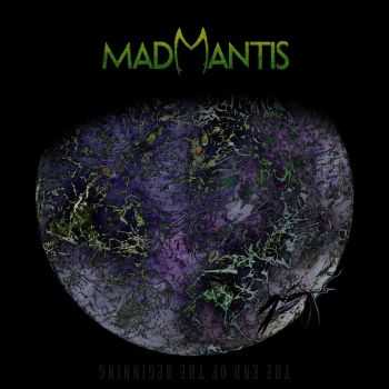 Mad Mantis - The End Of The Beginning (2015)