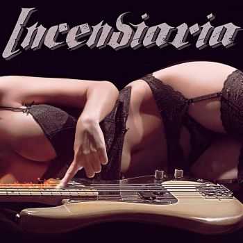 Incendiaria - Incendiaria (2015)