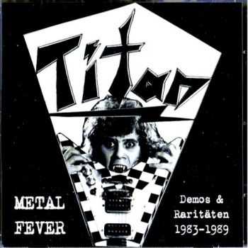 Titan &#8206;- Metal Fever-Demos & Raritaten 1983-1989 (2007)