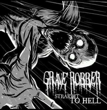 Grave Robber -Straight To Hell [EP] (2015)
