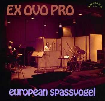 Ex Ovo Pro - European Spassvogel (1976) Ex Ovo Pro - European Spassvogel (1976)