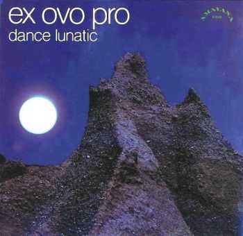 Ex Ovo Pro - Dance Lunatic (1978) Ex Ovo Pro - Dance Lunatic (1978)