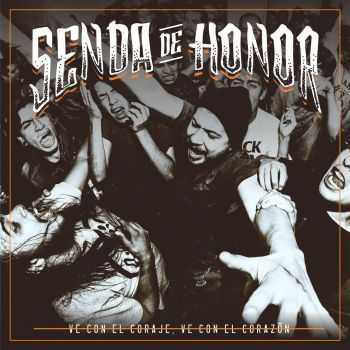 Senda de Honor - Ve con el coraje, ve con el coraz&#243;n [ep] (2015)