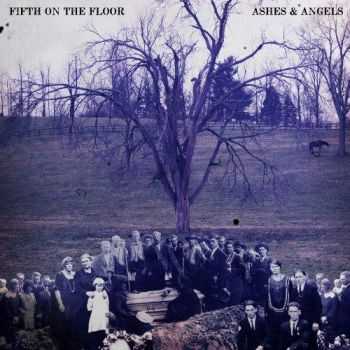 Fifth On The Floor  Ashes & Angels (2013)