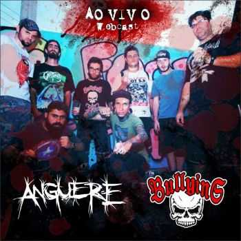 ANGUERE X BULLYING HC - WEBCAST ANGUERE X BULLYING AO VIVO (2015) ANGUERE X BULLYING HC - WEBCAST ANGUERE X BULLYING AO VIVO (2015)