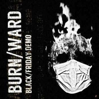 BURN/WARD - BLACK/FRIDAY DEMO (2015) BURN/WARD - BLACK/FRIDAY DEMO (2015)