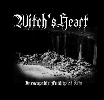 Witch's Heart - Inescapable Futility of Life (2015)