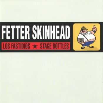 Los Fastidios / Stage Bottles - Fetter Skinhead (2000)