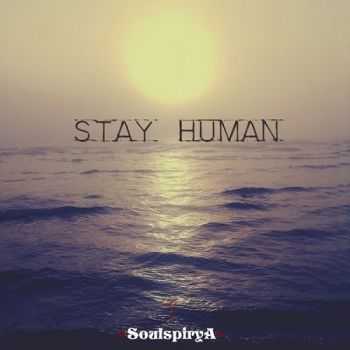 Soulspirya - Stay Human (2015)