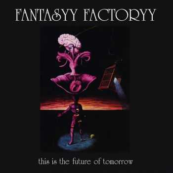 Fantasyy Factoryy - This Is The Future Of Tomorrow... (2008)