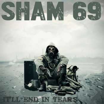 Sham 69 - It'll End In Tears (2015) Sham 69 - It'll End In Tears (2015)