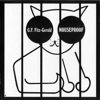 G.F. Fitz-Gerald - Mouseproof 1970 (Reissue 2006) G.F. Fitz-Gerald - Mouseproof 1970 (Reissue 2006)