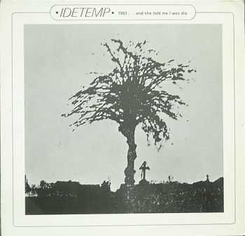 Idetemp - 1983... And She Told Me I Was Die (1978)