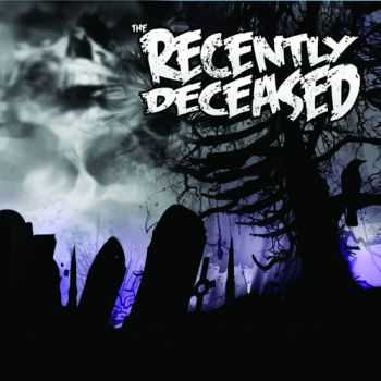 The Recently Deceased - Never Trust The Living (2013)