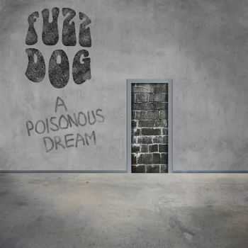 Fuzz Dog - A Poisonous Dream (2015) Fuzz Dog - A Poisonous Dream (2015)