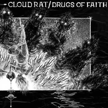 Cloud Rat / Drugs Of Faith - split (2015) Cloud Rat / Drugs Of Faith - split (2015)