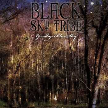 Black Sky Tribe - Goodbye Blue Sky (2015)