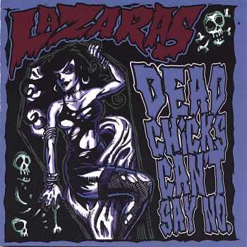 Lazaras - Dead Chicks Can't Say No (2006)