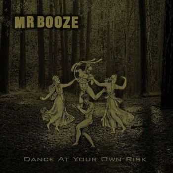 MrBooze - Dance At Your Own Risk (2015) MrBooze - Dance At Your Own Risk (2015)